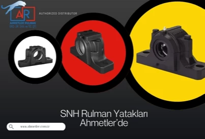 SNH Rulman Yatakları Ahmetler Rulman’da